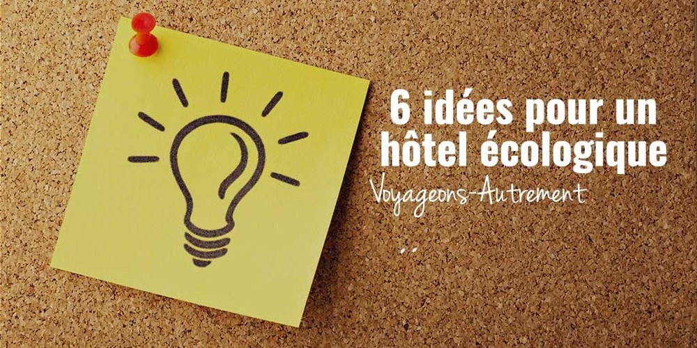 6 idées pour la transition écologique d’un hôtel